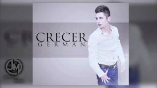 Crecer German "El Chapo" (Álbum Si Soy Infiel 2015) Audio Oficial