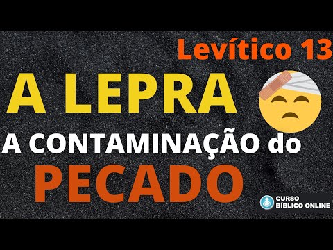 Levítico 13 - A LEPRA - A Contaminação do Pecado