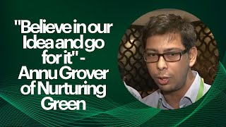 Believe in your Idea and go for it - Annu Grover of Nurturing Green  image