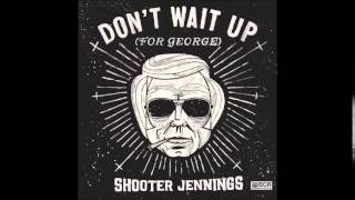 Shooter Jennings - Don't Wait Up (I'm Playin' Possum)
