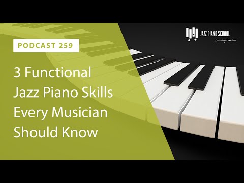 3 Functional Jazz Piano Skills Every Musician Should Know - Ep. 259