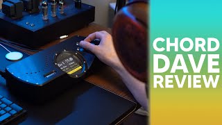 CHORD DAVE DAC REVIEW. Still the reigning champion?