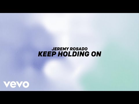Jeremy Rosado - Keep Holding On (Official Lyric Video)