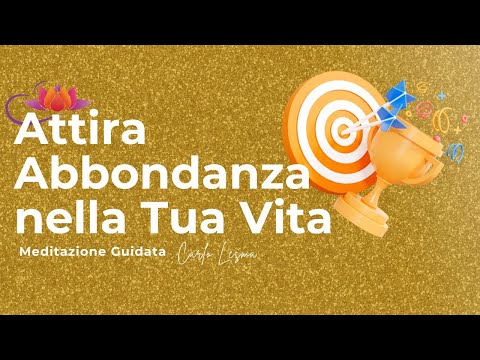 Attira Abbondanza nella Tua Vita - Meditazione Guidata e Affermazioni Potenti