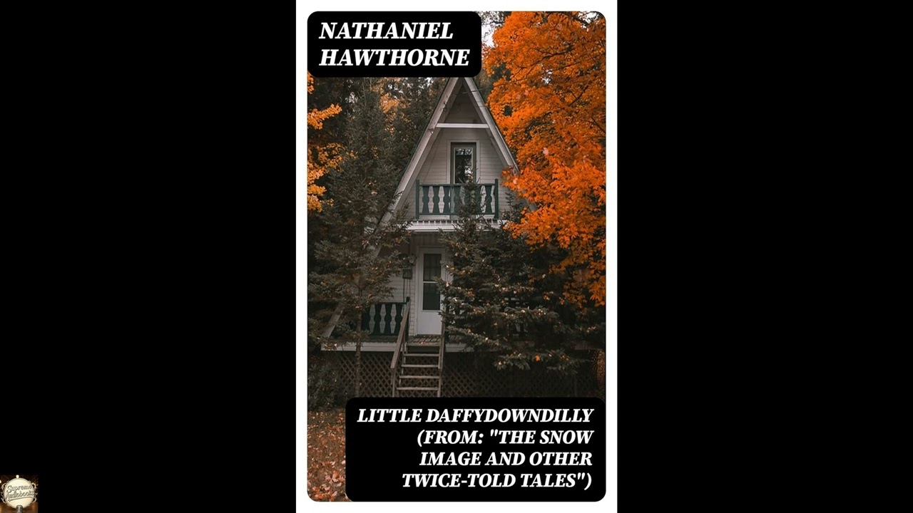 Little Daffydowndilly (From: "The Snow Image and Other Twice-Told Tales")