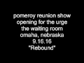 Pomeroy Reunion 2016 - The Waiting Room, Omaha, NE - Rebound