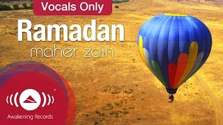 Maher Zain - Ramadan | Vocals Only | ماهر زين - رمضان