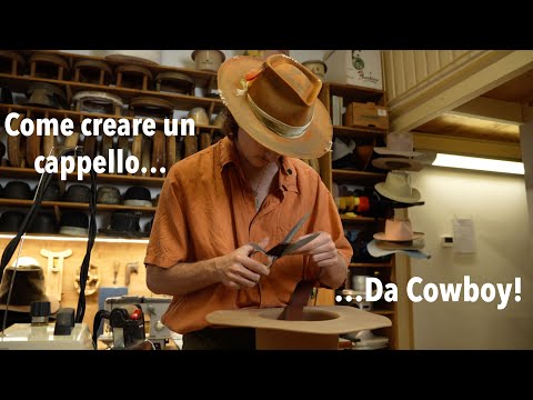 Come CREARE un CAPPELLO (da Cowboy!) - Italian Hatmaker
