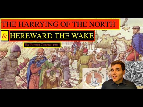 The Norman Conquest , Part 4. The Harrying of the North & Hereward the wake