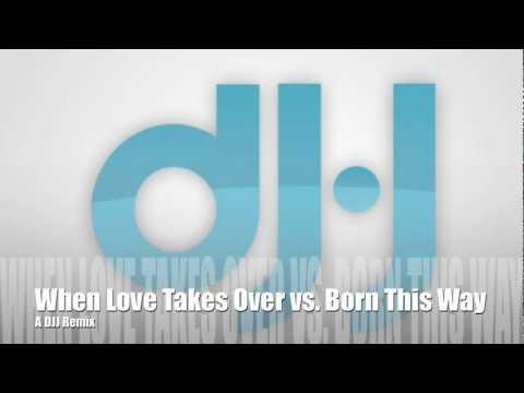 Born This Way vs. When Love Takes Over - A DJJ Remix