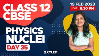 CLASS 12 CBSE - Physics - Nuclei | XYLEM CBSE 11 & 12