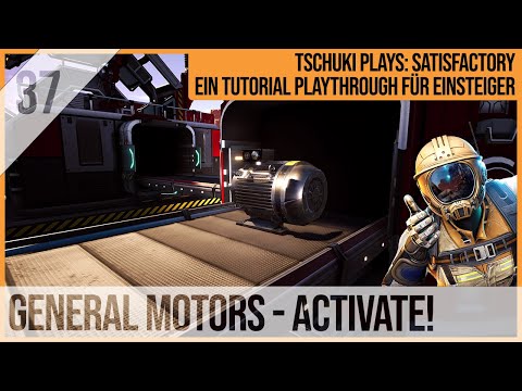 SATISFACTORY TUTORIAL Let's Play: 37 - GENERAL MOTORS: Activate!