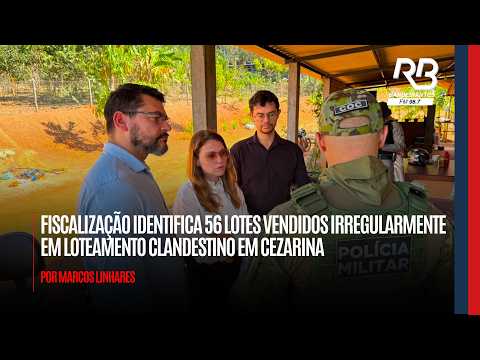 Fiscalização identifica 56 lotes vendidos irregularmente em loteamento clandestino em Cezarina