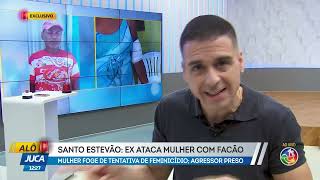 Santo Estevão: Ex ataca mulher com facão | ALÔ JUCA | TV ARATU