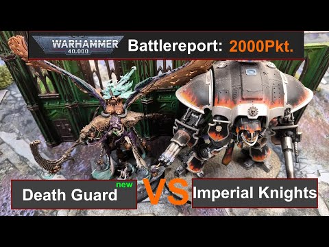 Warhammer 40k Battlereport: Death Guard vs. Imperial Knights 2000Pkt. 10 edi deutsch