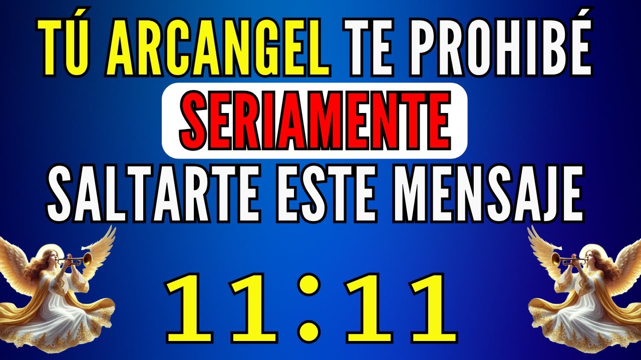 Tu Arcángel TE PROHIBE SERIAMENTE IGNORAR Este MENSAJE.