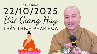 Bài Giảng Hay Đăng Ngày 22.10.2025 | Thầy Thích Pháp Hòa Canada