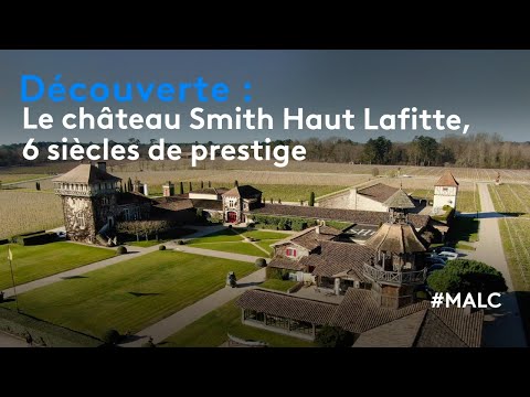 Discovery: Smith Haut Lafitte Castle, 6 centuries of prestige
