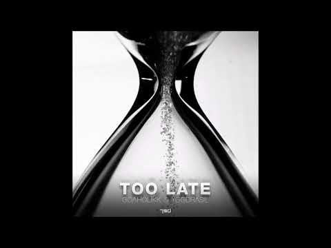 Goaholikk & Yggdrasil - Too Late