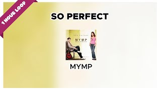 MYMP - So Perfect (1 Hour Loop Music)