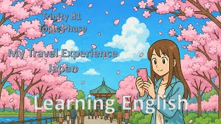 Trinity B1 Speaking – My Travel Experience: Japan | Full Sample