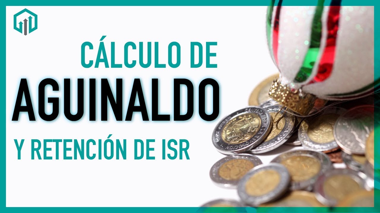 Cálculo de AGUINALDO 2021 y su retención de ISR