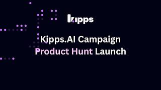 Kipps.AI Campaign Product Hunt Launch