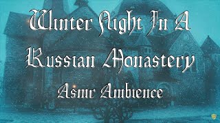 Winter Night In A Russian Monastery - ASMR Ambienc