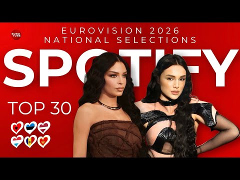 Eurovision 2026 Top 30 National Selection Songs by Spotify Streams (+ 🇦🇱🇪🇪🇱🇻🇱🇺🇲🇩🇲🇪)
