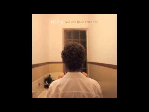 Pélico - Que Isso Fique Entre Nós (disco completo)