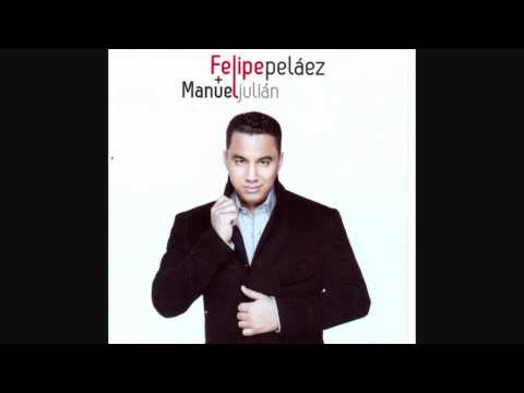 Quiero Amarte - Felipe Pelaez y Manuel Julian Martinez