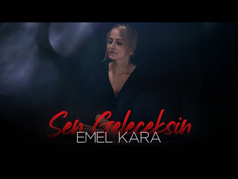 Emel Kara - Sen Geleceksin
