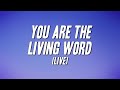 You Are the Living Word