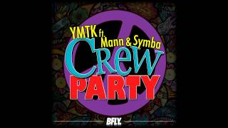YMTK ft. Symba & Mann - Crew Party [Thizzler.com]