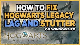 🛠️ How To Fix Hogwarts Legacy Lag/Stutter Issues on PC