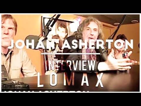 Johan Asherton - Interview Lomax