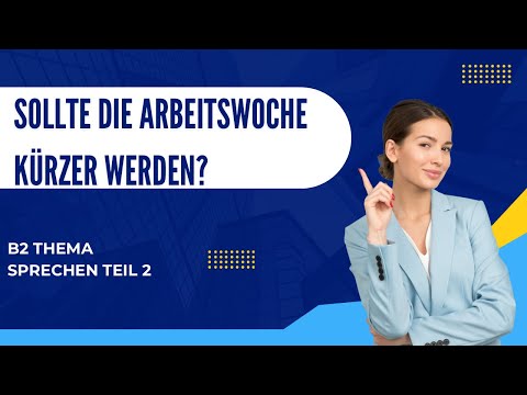Should the workweek be shorter? | German B2 Speaking Part 2: Conducting a Discussion