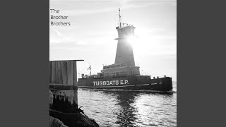 The Brother Brothers - Tugboats