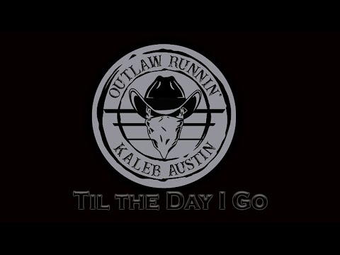 Kaleb Austin - "Til the Day I Go" - OFFICIAL LYRIC VIDEO