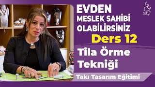 Ders: 12 - Tila Örme Tekniği - Takı Tasarım Eğitimi