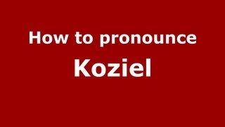 How to pronounce Koziel
