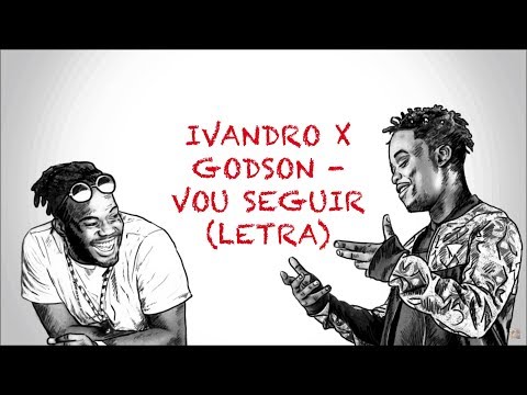Ivandro X Godson - Vou Seguir ( letra )