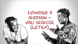 Ivandro X Godson - Vou Seguir ( letra ) Ivandro X Godson - Vou Seguir ( letra )