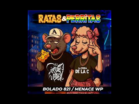 Bolado 821 - Ratas y Perritas Ft.@menacewptj664oficial6 - Tiradera para@UnderSide_821 @ckan98