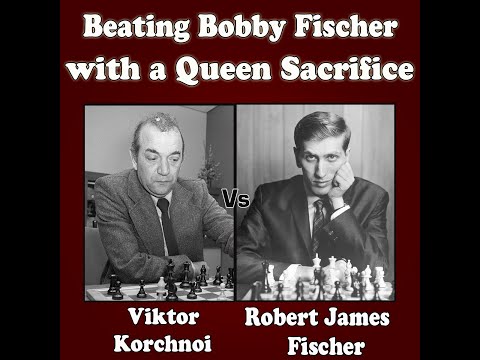 Korchnoi vs Fischer 1962 | Beating Bobby Fischer with a Queen Sacrifice