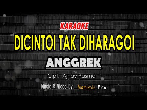 DI CINTOI TAK DIHARAGOI KARAOKE - Anggrek