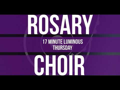 17 Minute Rosary - 4 - Luminous - Thursday - SPOKEN + CHOIR