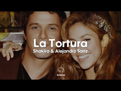 Shakira & Alejandro Sanz - La Tortura (Letra)