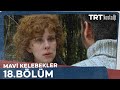 Mavi Kelebekler 18 Bölüm NostaljiTRT