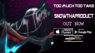Too much to take by Snowthaproduct